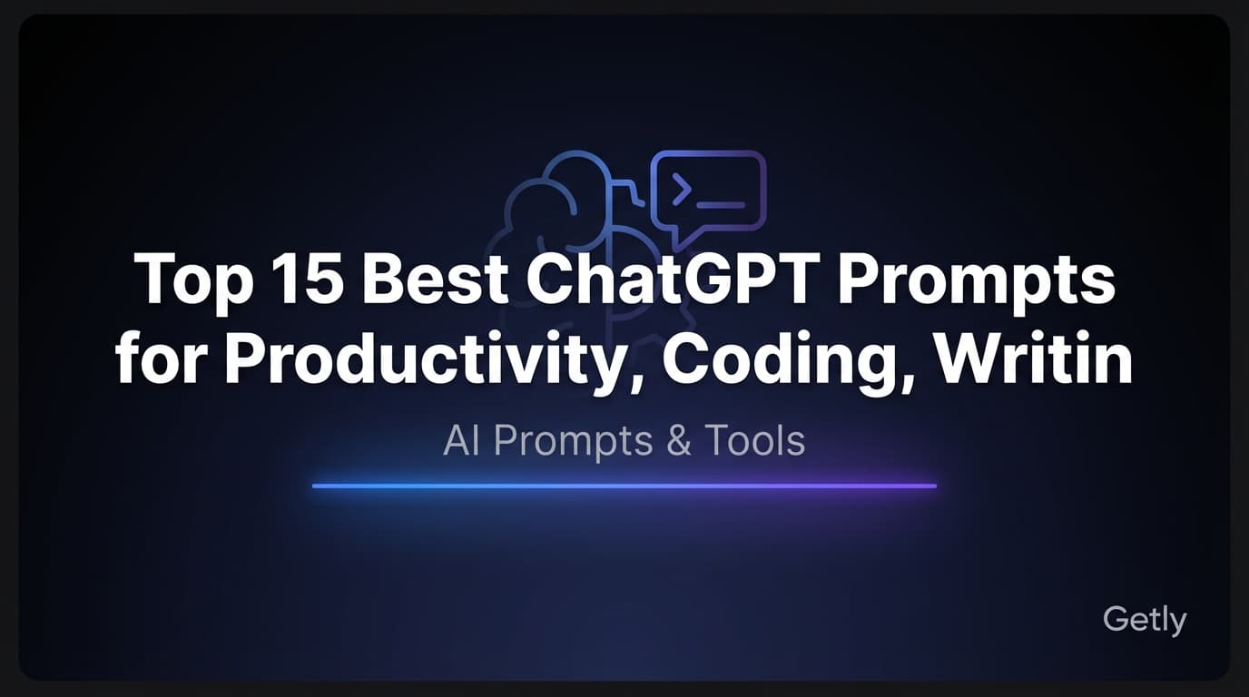 Top 15 Best ChatGPT Prompts for Productivity, Coding, Writing & Marketing (2026) + How to Sell AI Prompt Packs on Getly
