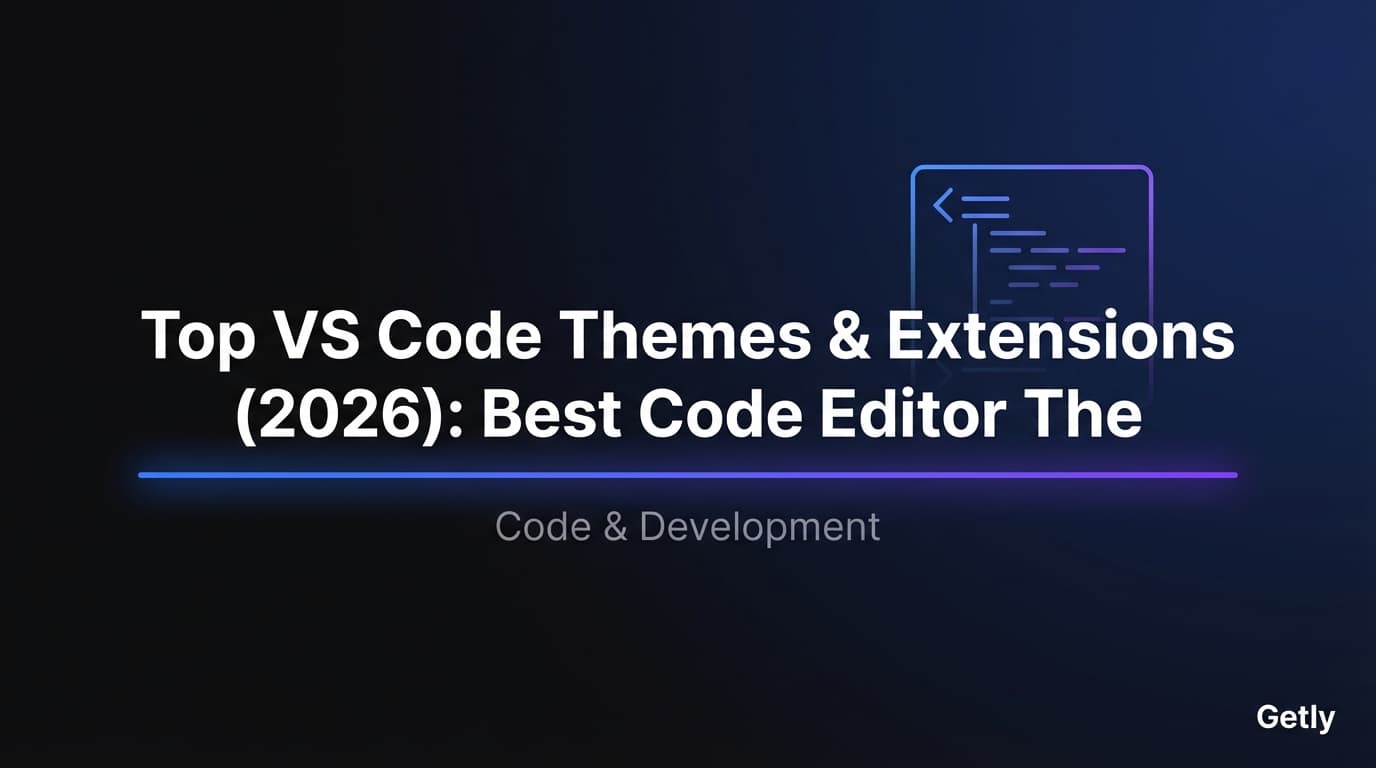 Top VS Code Themes & Extensions (2026): Best Code Editor Themes + How to Sell on Getly