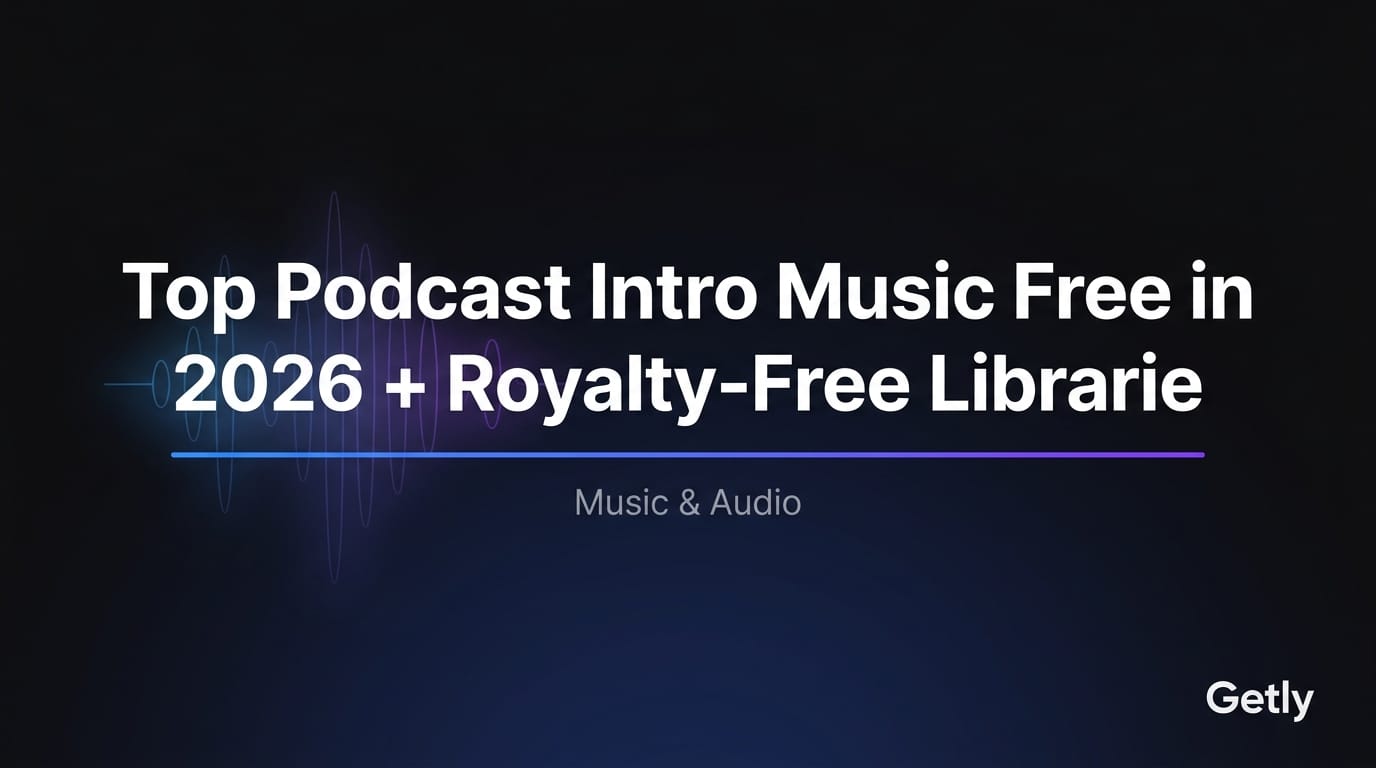 Top Podcast Intro Music Free in 2026 + Royalty‑Free Libraries & Getly